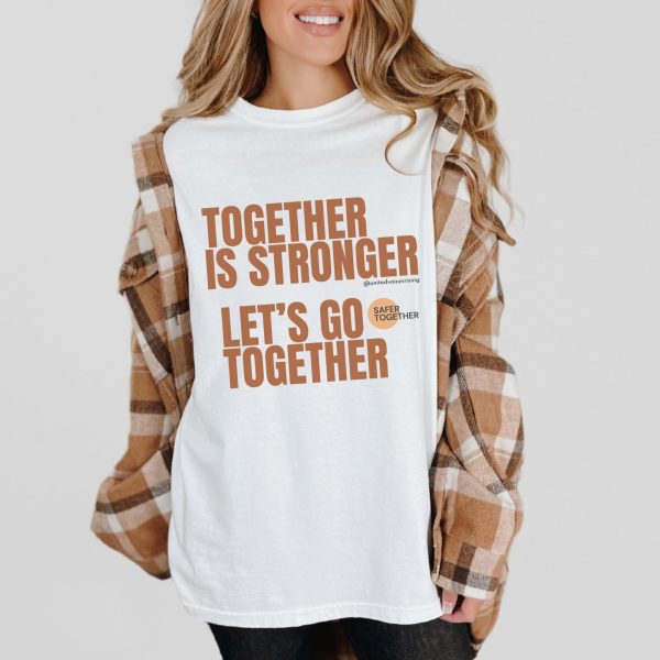 Together is stronger. Let’s go together. | The Safer Together Collection | Comfort Colors T-Shirt