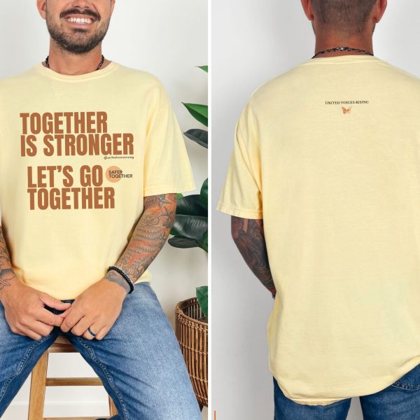 Together is stronger. Let’s go together. | The Safer Together Collection | Comfort Colors T-Shirt