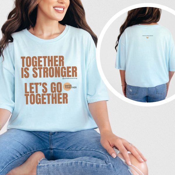 Together is stronger. Let’s go together. | The Safer Together Collection | Comfort Colors T-Shirt