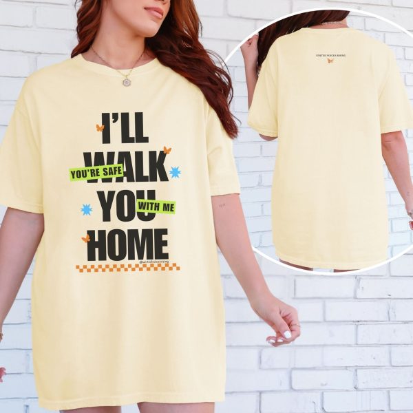 I’ll walk you home. You’re safe with me. | The Safer Together Collection | Comfort Colors T-Shirt