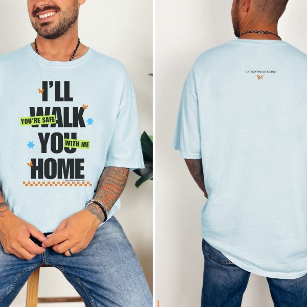 I’ll walk you home. You’re safe with me. | The Safer Together Collection | Comfort Colors T-Shirt