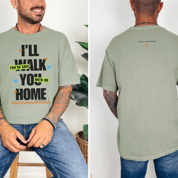 I’ll walk you home. You’re safe with me. | The Safer Together Collection | Comfort Colors T-Shirt