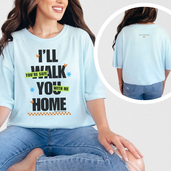 I’ll walk you home. You’re safe with me. | The Safer Together Collection | Comfort Colors T-Shirt