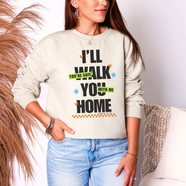 I’ll walk you home. You’re safe with me. | The Safer Together Collection | Gildan 18000