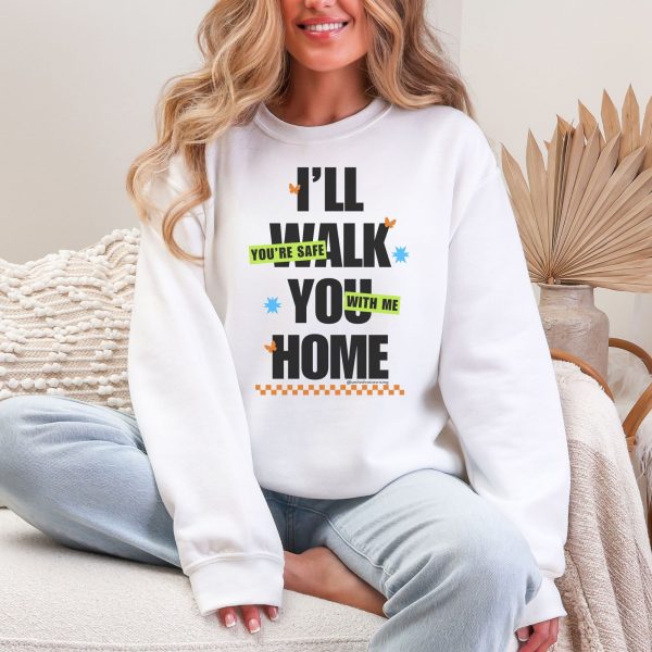 I’ll walk you home. You’re safe with me. | The Safer Together Collection | Gildan 18000