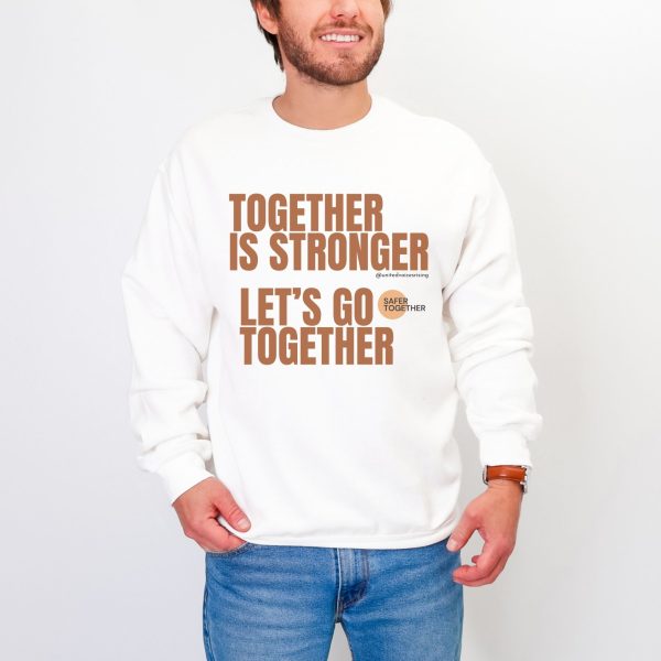 Together is stronger. Let’s go together. | The Safer Together Collection | Gildan 18000