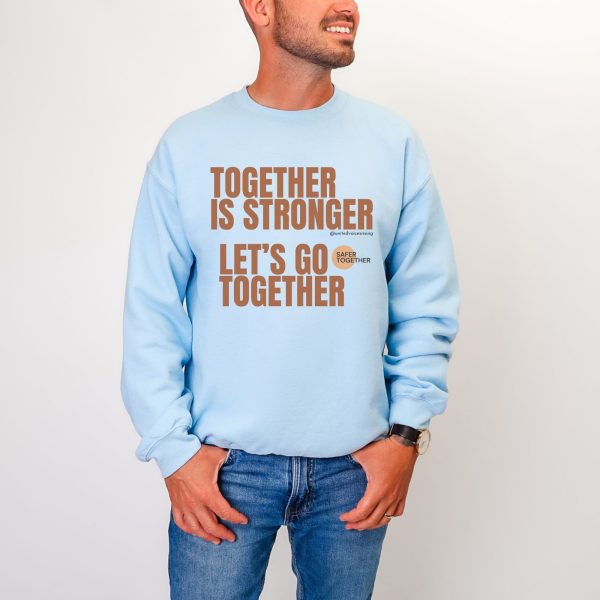 Together is stronger. Let’s go together. | The Safer Together Collection | Gildan 18000